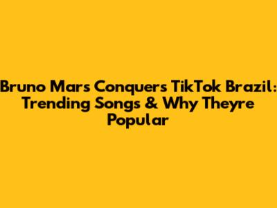 Bruno Mars Conquers TikTok Brazil: Trending Songs & Why They're Popular
