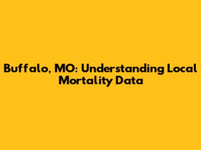 Buffalo, MO: Understanding Local Mortality Data