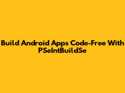 Build Android Apps Code-Free With PSeIntBuildSe