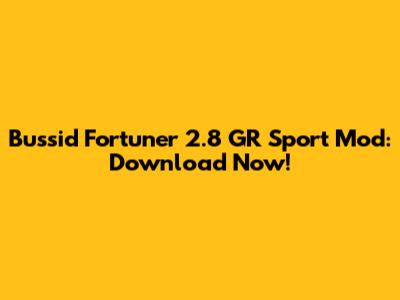 Bussid Fortuner 2.8 GR Sport Mod: Download Now!