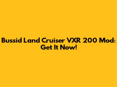 Bussid Land Cruiser VXR 200 Mod: Get It Now!