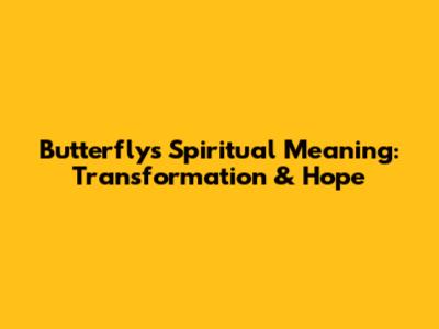 Butterfly's Spiritual Meaning: Transformation & Hope