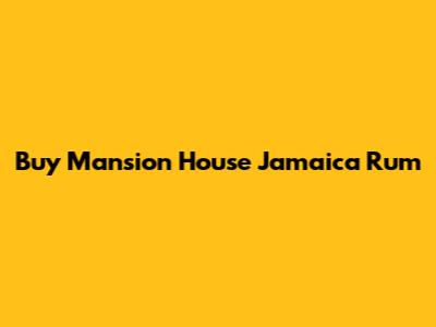 Buy Mansion House Jamaica Rum
