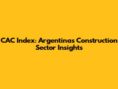 CAC Index: Argentina's Construction Sector Insights