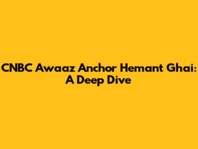 CNBC Awaaz Anchor Hemant Ghai: A Deep Dive