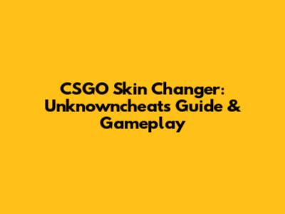CSGO Skin Changer: Unknowncheats Guide & Gameplay