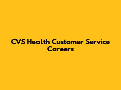 CVS Health Customer Service Careers