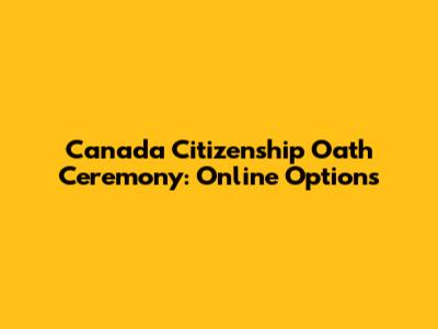 Canada Citizenship Oath Ceremony: Online Options