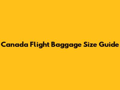 Canada Flight Baggage Size Guide
