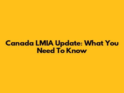 Canada LMIA Update: What You Need To Know
