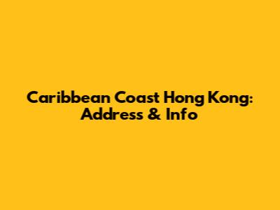 Caribbean Coast Hong Kong: Address & Info