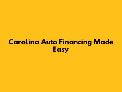 Carolina Auto Financing Made Easy