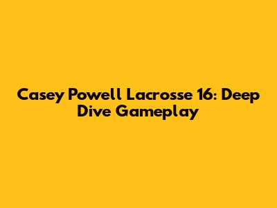 Casey Powell Lacrosse 16: Deep Dive Gameplay