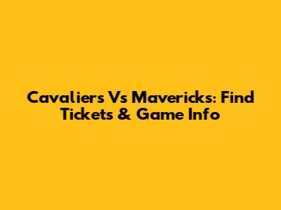 Cavaliers Vs Mavericks: Find Tickets & Game Info