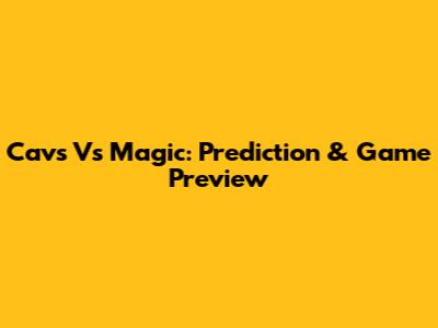 Cavs Vs Magic: Prediction & Game Preview