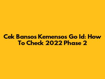 Cek Bansos Kemensos Go Id: How To Check 2022 Phase 2
