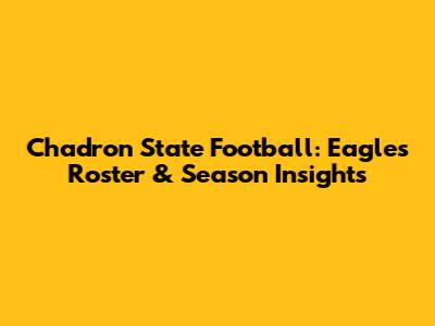 Chadron State Football: Eagles Roster & Season Insights