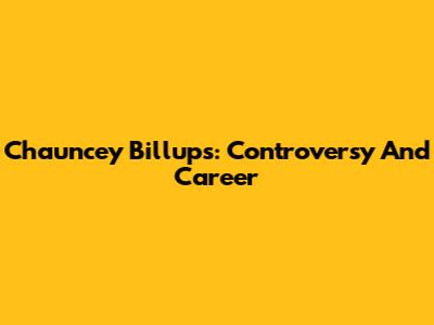 Chauncey Billups: Controversy And Career