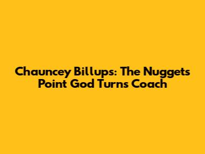 Chauncey Billups: The Nuggets' Point God Turns Coach