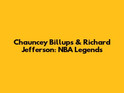 Chauncey Billups & Richard Jefferson: NBA Legends