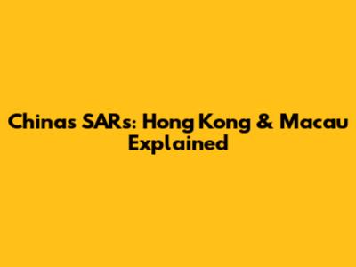 China's SARs: Hong Kong & Macau Explained