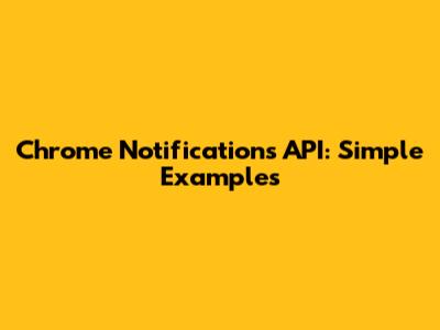 Chrome Notifications API: Simple Examples