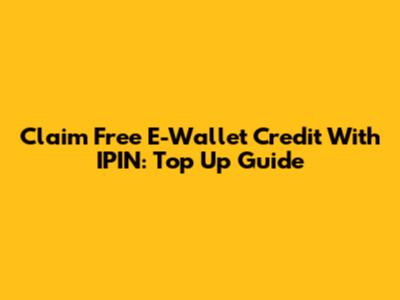 Claim Free E-Wallet Credit With IPIN: Top Up Guide