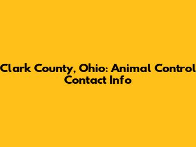 Clark County, Ohio: Animal Control Contact Info
