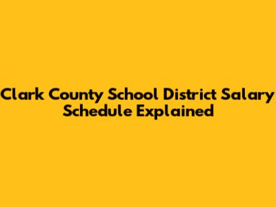 Clark County School District Salary Schedule Explained