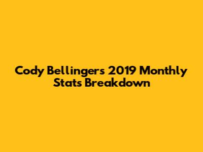 Cody Bellinger's 2019 Monthly Stats Breakdown