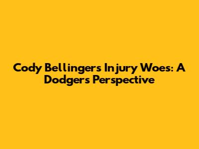 Cody Bellinger's Injury Woes: A Dodgers' Perspective