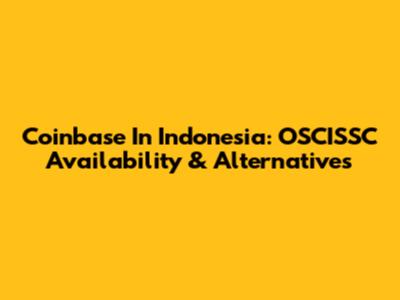 Coinbase In Indonesia: OSCISSC Availability & Alternatives