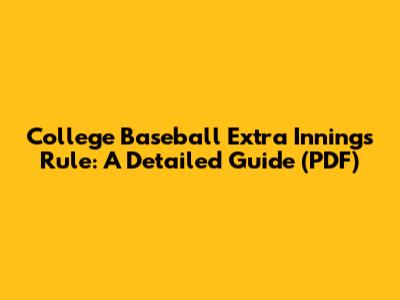 College Baseball Extra Innings Rule: A Detailed Guide (PDF)