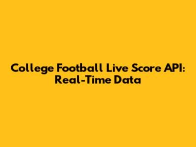 College Football Live Score API: Real-Time Data