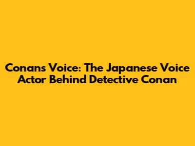 Conan's Voice: The Japanese Voice Actor Behind Detective Conan