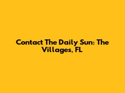 Contact The Daily Sun: The Villages, FL
