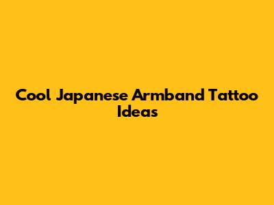 Cool Japanese Armband Tattoo Ideas