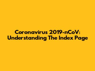 Coronavirus 2019-nCoV: Understanding The Index Page