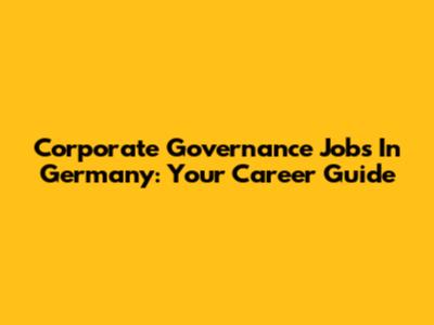 Corporate Governance Jobs In Germany: Your Career Guide