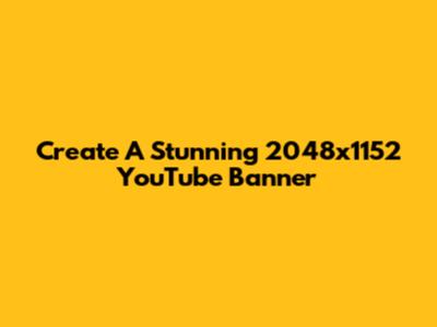 Create A Stunning 2048x1152 YouTube Banner