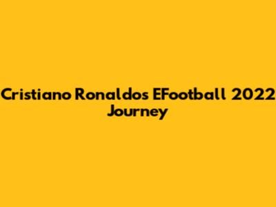 Cristiano Ronaldo's EFootball 2022 Journey
