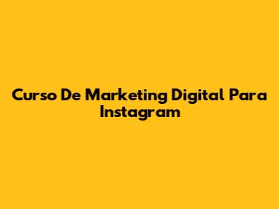 Curso De Marketing Digital Para Instagram