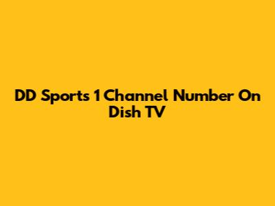 DD Sports 1 Channel Number On Dish TV