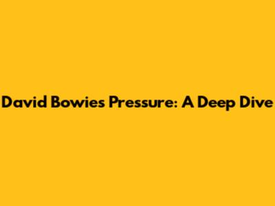 David Bowie's "Pressure": A Deep Dive