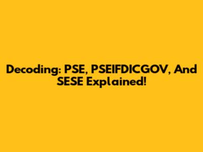 Decoding: PSE, PSEIFDICGOV, And SESE Explained!
