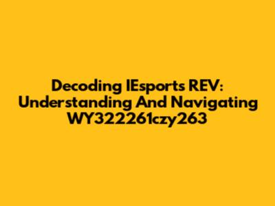 Decoding IEsports REV: Understanding And Navigating WY322261czy263