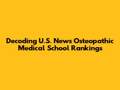 Decoding U.S. News Osteopathic Medical School Rankings