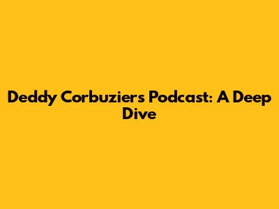 Deddy Corbuzier's Podcast: A Deep Dive