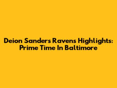 Deion Sanders Ravens Highlights: Prime Time In Baltimore