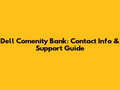 Dell Comenity Bank: Contact Info & Support Guide